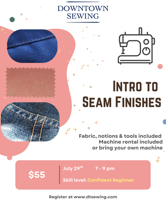 Beginner Sewing Level 2 - Intro to Seam Finishes - July 29, 7-9pm