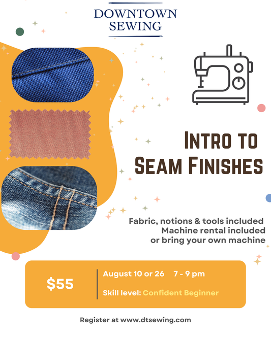 Beginner Sewing Level 2 - Intro to Seam Finishes - August 10 or 26, 7-9pm