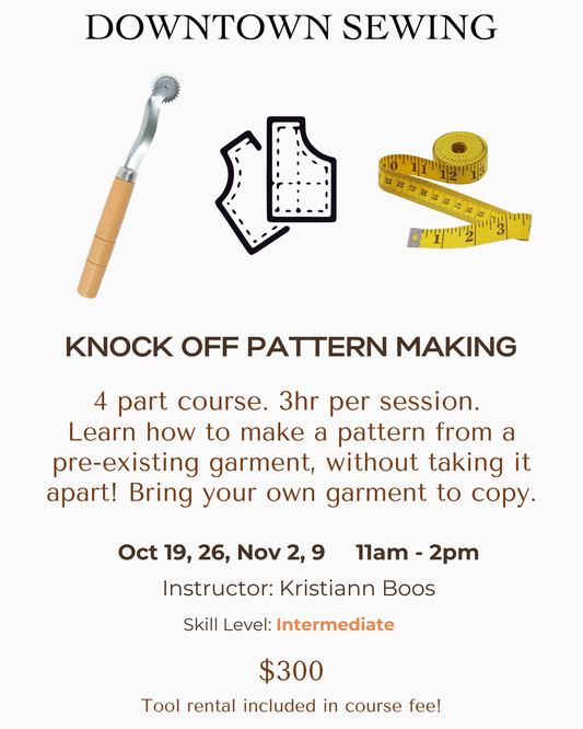 Knock Off Pattern Making - 4 part course - Oct 19, 26, Nov 2, 9 (11am - 2pm)