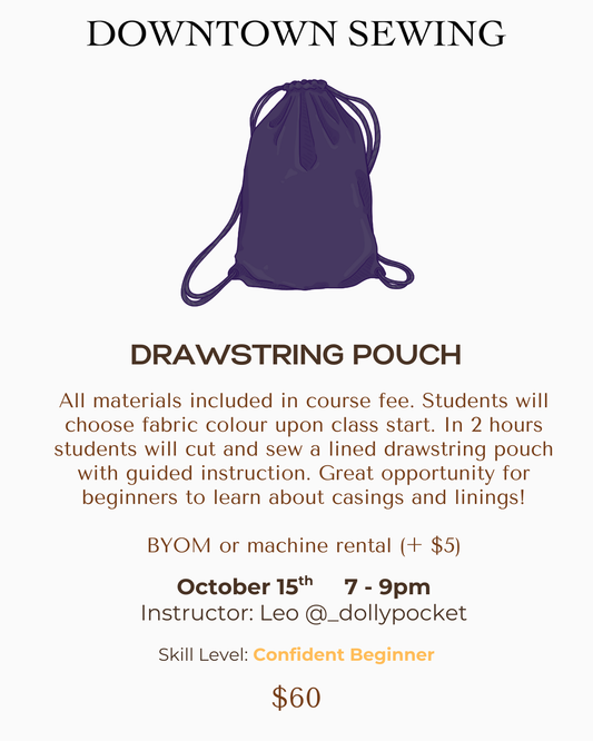 Beginner Sewing Level 2 - Drawstring Pouch - Oct 15, 7-9pm