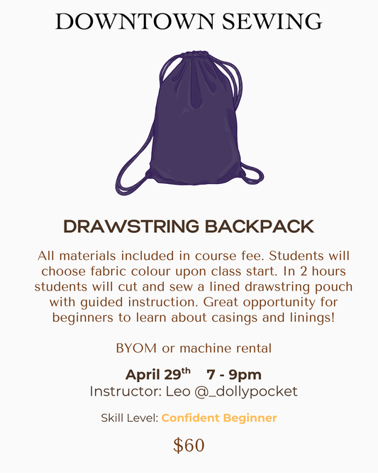 Beginner Sewing Level 2 - Drawstring Bag - April 29, 7-9pm