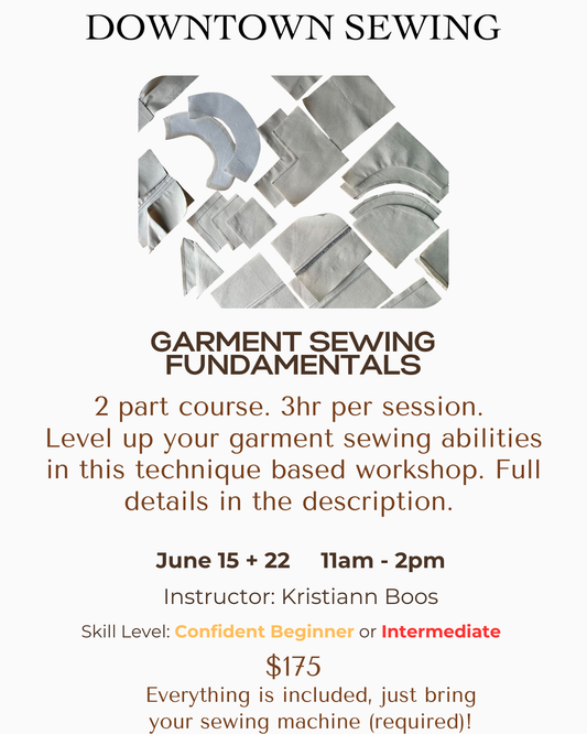 Garment Sewing Fundamentals - 2 part course - June 15 + 22 (11am - 2pm)