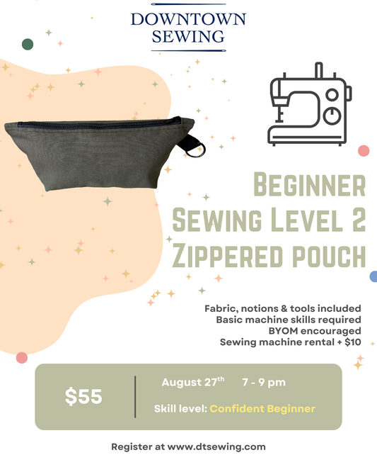 Beginner Sewing Level 2 - Zippered Pouch - August 27th, 7-9pm